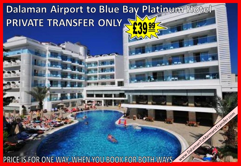 Dalaman Airport to Blue Bay Platinum Hotel Marmaris Dalaman Airport to Blue Bay Platinum Hotel Marmaris